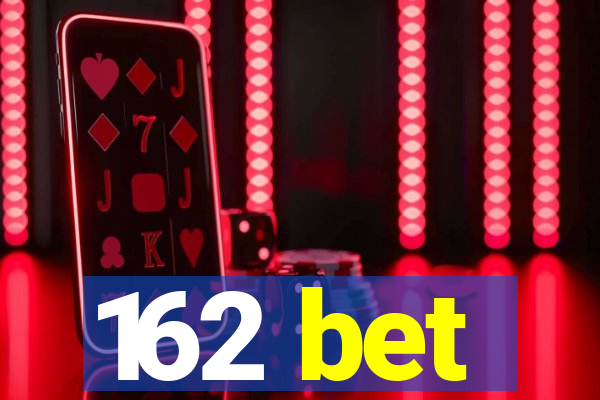 162 bet